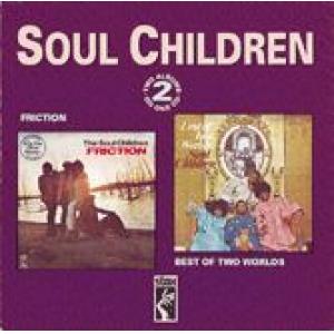 the soul children: friction / best of two worlds