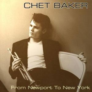 chet baker: from newport to new york