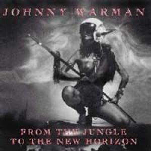 johnny warman: from the jungle to the new horizon