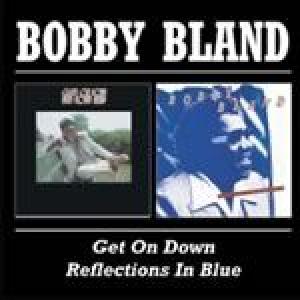 bobby bland: get on down/reflection in blue