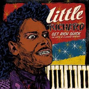 little richard: get rich quick: the birth of a legend