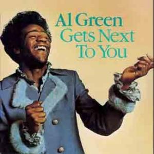 al green: gets next to you