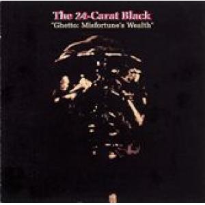 the 24-carat black: ghetto: misfortune's wealth