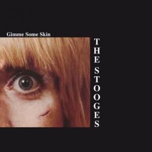the stooges: gimme some skin