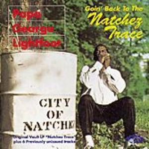 papa george lightfoot: goin' back to the natchez trace