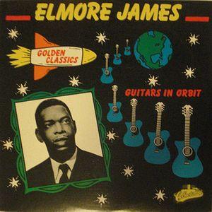 elmore james: golden classics - guitars in orbit