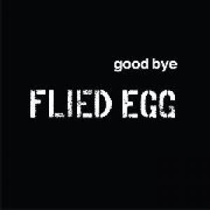 flied egg: good bye