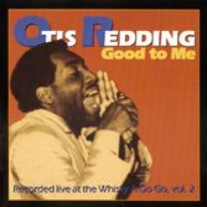 otis redding: good to me
