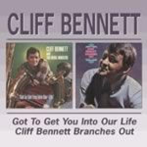 cliff bennett: got to get . . . /branches out