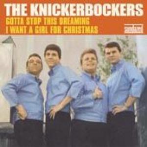 the knickerbockers: gotta stop this dreaming / i want a girl for christmas