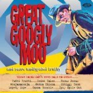 various: great googly moo and more undisputed truths