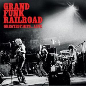grand funk railroad: greatest hits live