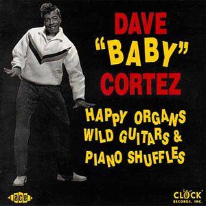 dave baby cortez: happy organs, wild guitars and piano shuffes