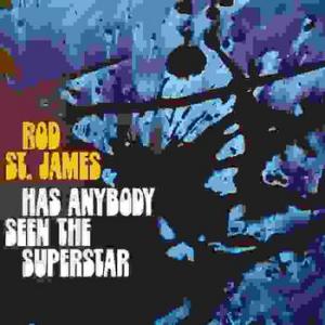 rod st. james: has anybody seen the superstar'