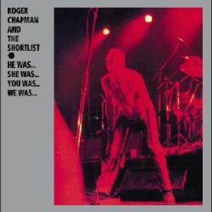 roger chapman and the short list: he was… she was…you was… we was…