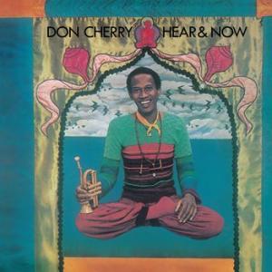 don cherry: hear & now