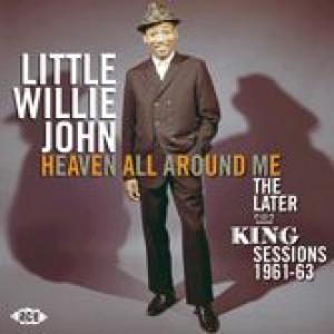 little willie john: heaven all around me - the later king sessions 1961-63