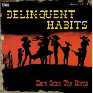 delinquent habits: here come the horns