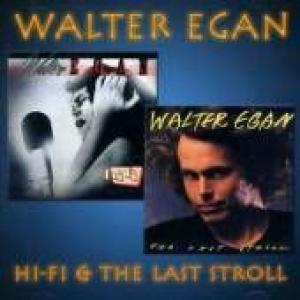 walter egan: hi-fi/the last stroll