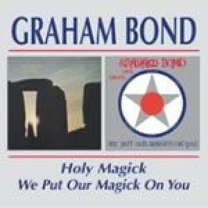 graham bond: holy magick/we put our magick on you