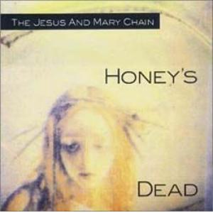 the jesus & mary chain: honey's dead