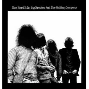 big brother & the holding company: how hard it is