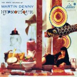 martin denny: hypnotique