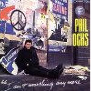 phil ochs: i ain't marching any more