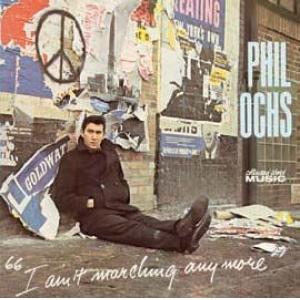 phil ochs: i ain't marching anymore
