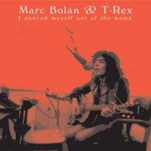 marc bolan & t. rex: I danced myself out of the womb