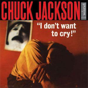chuck jackson: i don't want to cry