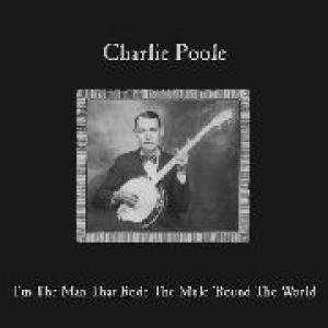 charlie poole: i'm the man who rode the mule 'round the world
