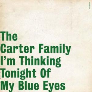 the carter family: i'm thinking tonight of my blue eyes