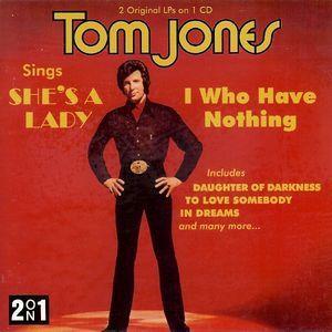 tom jones: i who have nothing and sings she's a lady