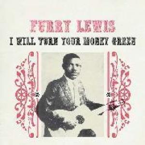 furry lewis: i will turn your money green