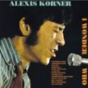 alexis korner: i wonder who?