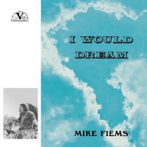 mike fiems: i would dream
