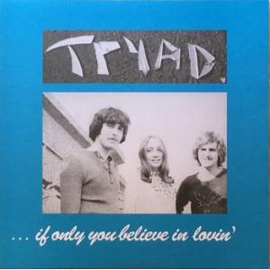 tryad: if only you believe in lovin'