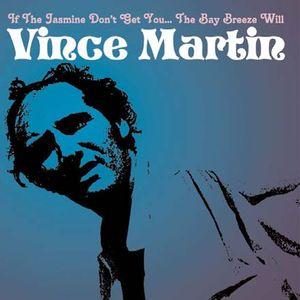vince martin: if the jasmine don't get you.. the bay breeze will