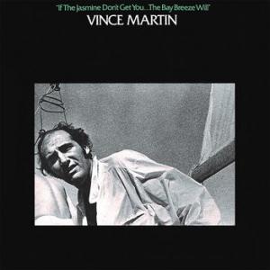 vince martin: if the jasmine don't get you...the bay breeze will