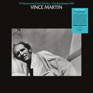 vince martin: if the jasmine don't get you...the bay breeze will