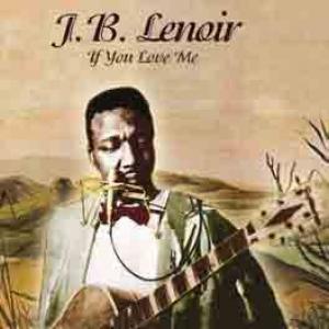 j.b. lenoir: if you love me