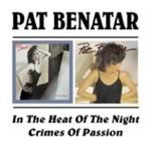 pat benatar: in the heat of the night/crime of passion
