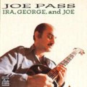 joe pass: ira, george and joe