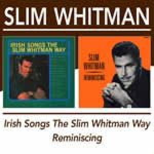 slim whitman: irish songs the whitman way/reminiscing
