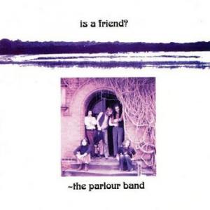 parlour band: is a friend?