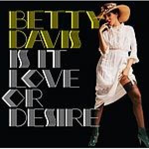 betty davis: is it love or desire