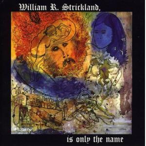 william r. strickland: is only the name