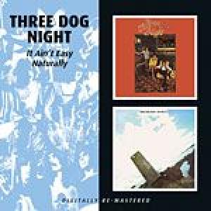 three dog night: it ain't easy / naturally