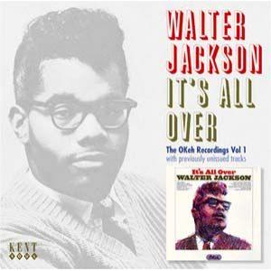 walter jackson: it's all over / the okeh recordings vol 1 with previously unreleased tracks